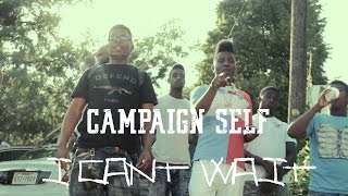 Campaign Self - I Can&#39;t Wait | Shot By: Street Classic Films