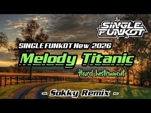 SINGLE FUNKOT ‼️ - Melody Titanic (Pumpin) Hard New 2026 - ( Sokky Remix )