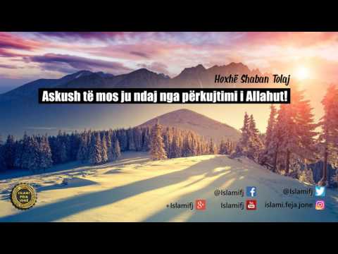 Askush të mos ju ndajë nga përkujtimi i Allahut {Hutbe} - Shaban Tolaj
