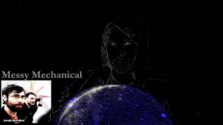 Messy Mechanical Music Video