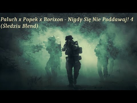 Paluch x Popek x Borixon - Nigdy Się Nie Poddawaj! 4 (Śledziu Blend) TELEDYSK