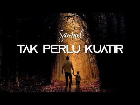 SAMUEL AFI - TAK PERLU KUATIR