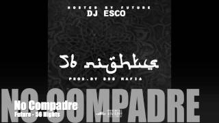 No Compadre - Future (56 Nights Mixtape)