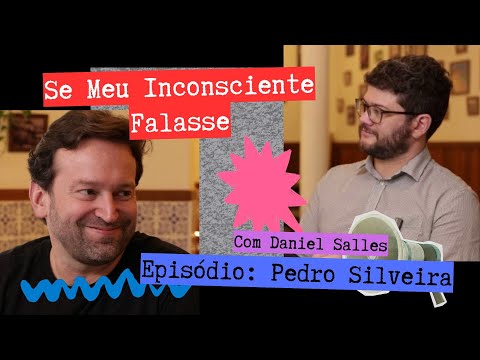 Se Meu Inconsciente Falasse: Pedro "Pedy" Silveira | Daniel Salles