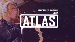 Lucian - Do My Thing (ft. Philosofie)
