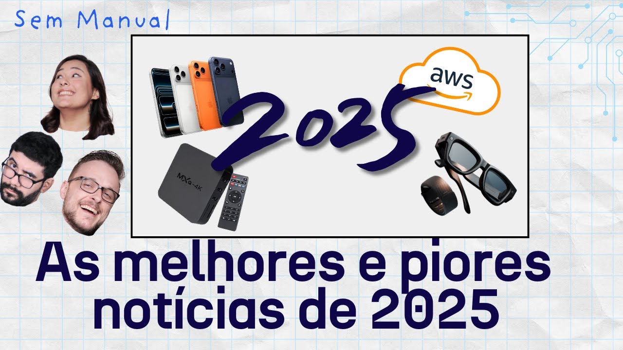 As PIORES e as MELHORES notícias de TECNOLOGIA de 2025 - #SemManual 021