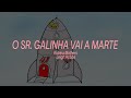 IndieJúnior 2024 Trailer O Sr Galinha Vai Até Marte