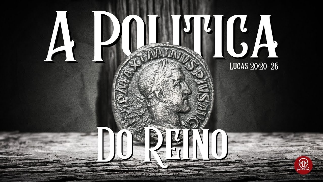 Lucas 20:20-26 - A Politica do Reino