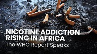 Africa’s Silent Battle | WHO Raises Alarm on Tobacco Control & Nicotine Addiction