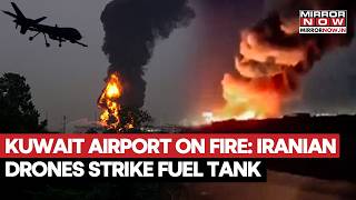 KUWAIT AIRPORT BURNS: Iranian Drones Hit Fuel Tank As Middle East Conflict Escalates