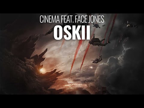 OSKII Feat. Face Jones - CINEMA