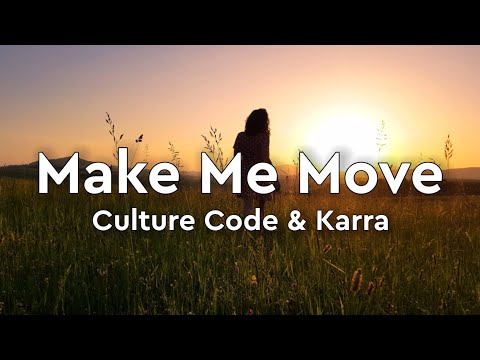 Culture Code - Make Me Move (Lyrics) ft. Karra