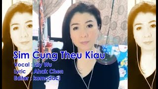 Download lagu Sim Cung Theu Kiau - Lily Wu (Hakka Song) mp3 Download lagu Sim Cung Theu Kiau - Lily Wu (Hakka Song) mp3