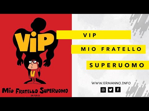 VIP, mio fratello Superuomo