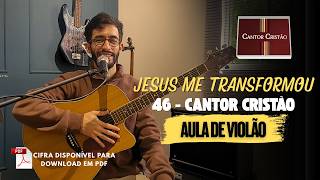 Jesus me Transformou 46 CC - Aula de violão