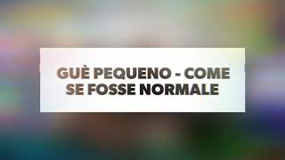 Gue Pequeno- come se fosse normale DOWNLOAD