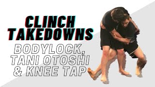 Clinch Takedowns! Bodylock, Tani Otoshi And Knee Taps!