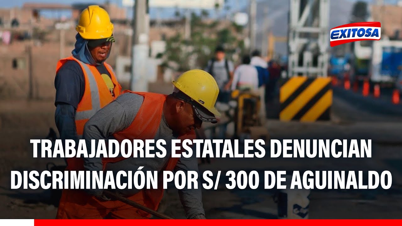 🔴🔵 Más de 90 mil trabajadores estatales solo recibirán S/ 300 de aguinaldo: Denuncian discriminación
