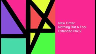 New Order - Nothing But A Fool (Extended Mix 2)