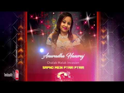Anuradha Hansraj - Sapno Mein Pyari Pyari (Chatak Matak Invasion) (((2k19 Traditional Chutney)))