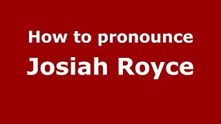 How to pronounce Josiah Royce