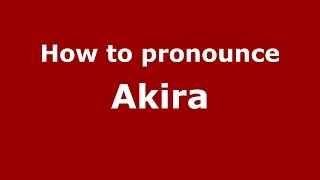 How to pronounce Akira