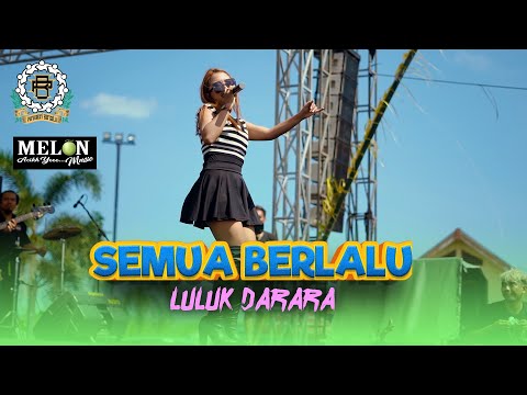 LULUK DARARA - SEMUA BERLALU || MELON MUSIC (LIVE PURWOASRI BERSATU OFFICIAL)