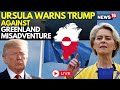 Law Over Force EU President Issues Direct Warning To Trump Over Greenland Annexation Threats LIVE