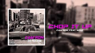 Cam&#39;ron &quot;Chop It Up&quot; ft. Mimi (Official Audio)