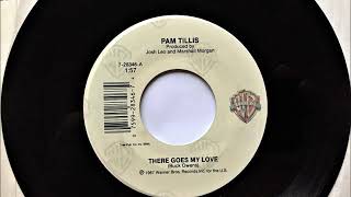 There Goes My Love , Pam Tillis , 1987