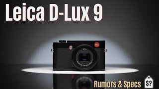 Leica D-Lux 9 Rumors – Specs, Price & What to Expect!