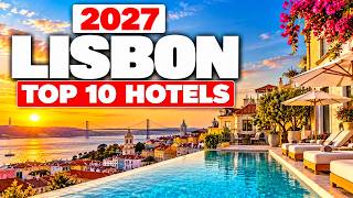 TOP 10 Best Hotels in Lisbon (2027 Guide)