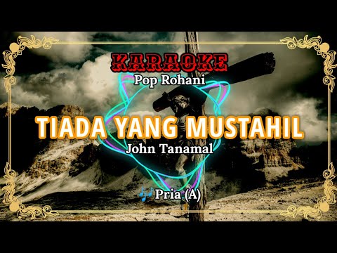 🎵TIADA YANG MUSTAHIL-John Tanamal ❗Karaoke Pop Rohani (Nada Pria)❗Eman Luluporo Musik🎵