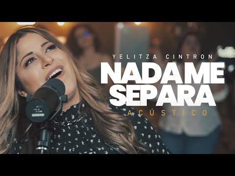 Yelitza Cintron - Nada Me Separa | Acústico