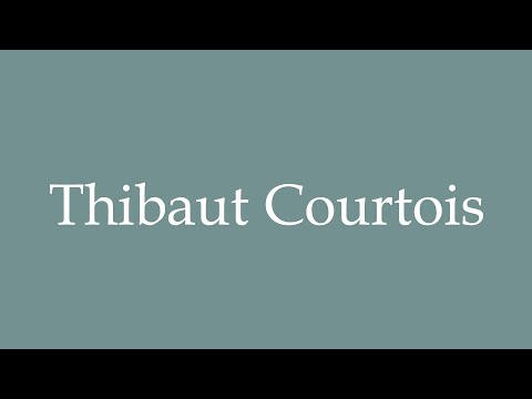 How to Pronounce ''Thibaut Courtois'' Correctly in French