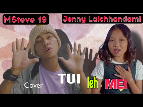 Tui leh Mei - Jenny Lalchhandami ft MSteve 19