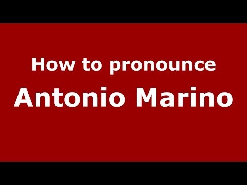 How to pronounce Antonio Marino (Italian/Italy)  - PronounceNames.com