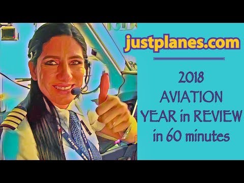Just Planes 2018 Aviation Year in Review (60 minutes)