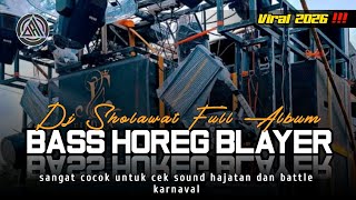 Download lagu DJ SHOLAWAT FULL BASS HOREG BLAYER BLAYER FULL ALBUM TERBARU 2026 mp3
