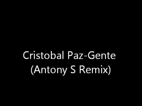 Cristobal Paz-Gente (Antony S Remix)