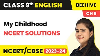 Class 9 English Chapter 6 NCERT Solutions | My Childhood Class 9 English Beehive