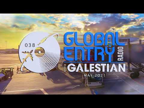 Global Entry Radio 038 - 2021 Melodic House & Techno, Deep House, Progressive House, Organic House