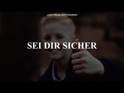 Sei dir sicher // Livestream Gottesdienst (28.11.2021)