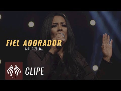 Fiel Adorador - Maurizélia