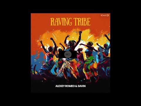 Alexey Romeo, SAVIN _ Raving Tribe (Original Mix)