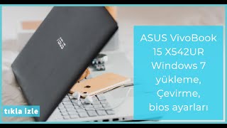 ASUS VivoBook 15 X542UR Windows 7 yükleme, Çevirme, bios ayarları