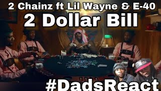 WHO HAD THE RAREST BAR ?? | 2 CHAINZ FT LIL WAYNE &amp; E-4O x 2 DOLLAR BILL | REACTION | DADS REACT