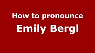 How to pronounce Emily Bergl