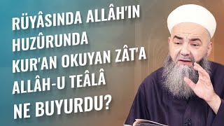 Rüyâsında Allâh'ın Huzûrunda Kur'an Okuyan Zât'a Allâh-u Teâlâ Ne Buyurdu?