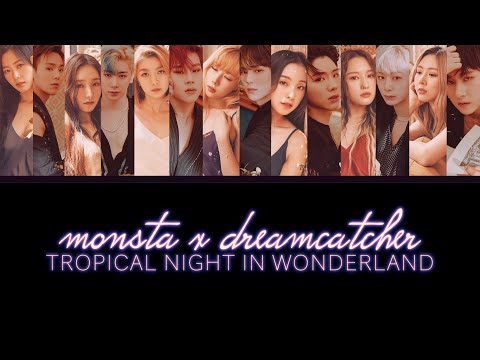 MONSTA X & DREAMCATCHER ⁠— 'Tropical Night X Wonderland' (MASHUP)